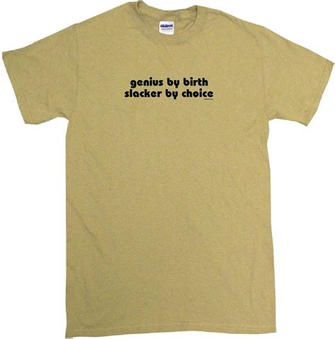 Genius By Birth Slacker By Choice Mens Tee Shirt 5xl Tan Clothing Shoes And Jewelry