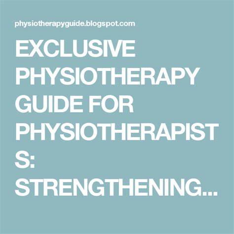 EXCLUSIVE PHYSIOTHERAPY GUIDE FOR PHYSIOTHERAPISTS STRENGTHENING EXERCISES Physiotherapy