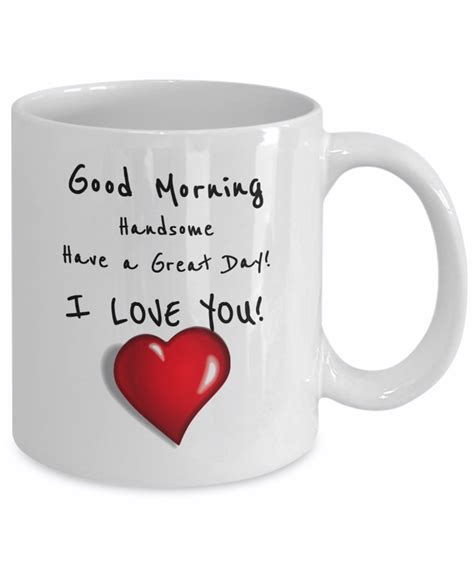 Good Morning Handsome I Love You Coffee Mug Valentine