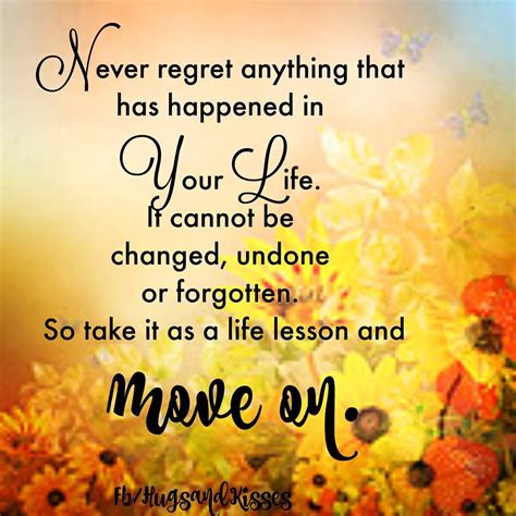 Never Regret Anything That Has Happened In Your Life Pictures Photos