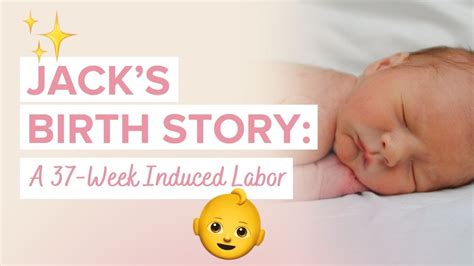 A Baby Story Jacks Birth Story A 37 Week Induced Labor Story