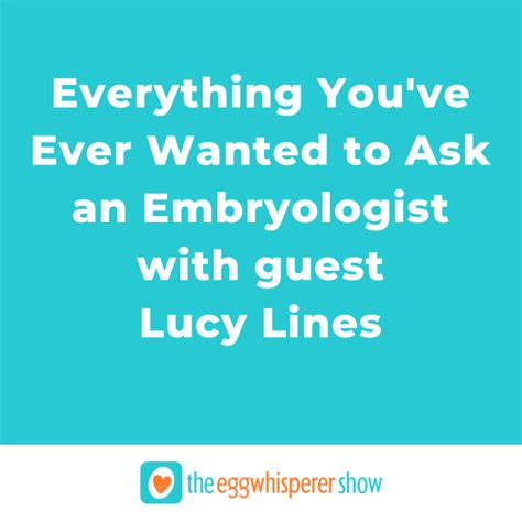 everything you ve ever wanted to ask an embryologist with lucy lines