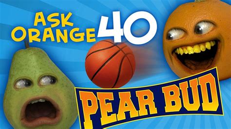 Annoying Orange Ask Orange 40 Pear Bud Youtube