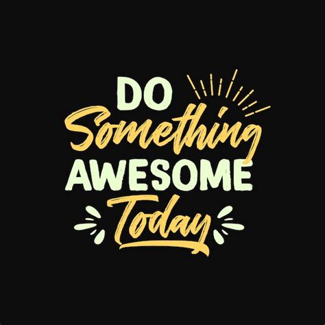 Premium Vector Do Something Awesome Today Inspirational Quotes