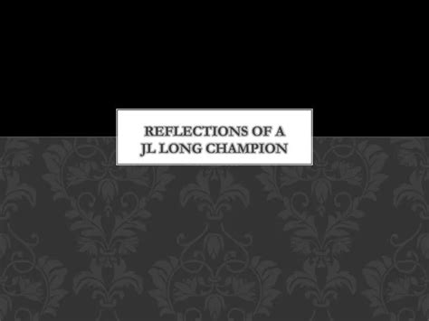 Ppt Reflections Of A Jl Long Champion Powerpoint Presentation Free