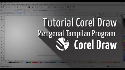 Tutorial Corel Draw Mengenal Tampilan Program Desain Grafis Corel Draw