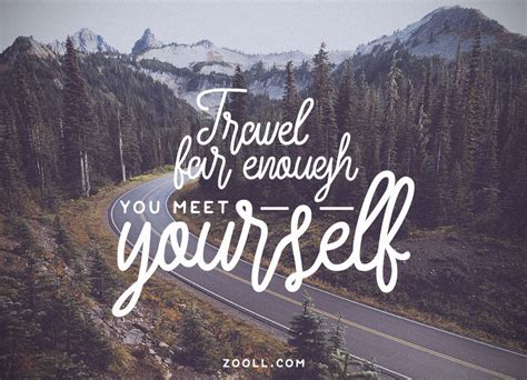 Quote Of The Week Travel Far Enough You Meet Yourself