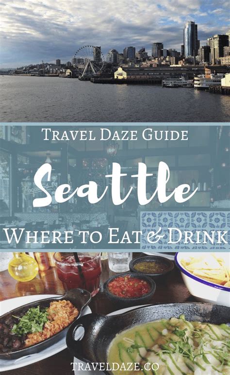 Seattle Travel Guide Where To Eat In Seattle And Drink Seattle