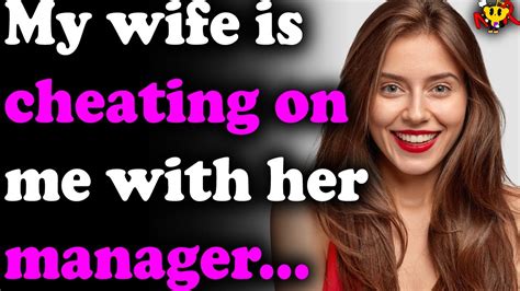 My Wife Is Cheating On Me With Her Manager Cheating Stories Youtube