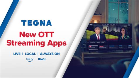 Tegna Stations Are Going Over The Top With New Streaming Apps What