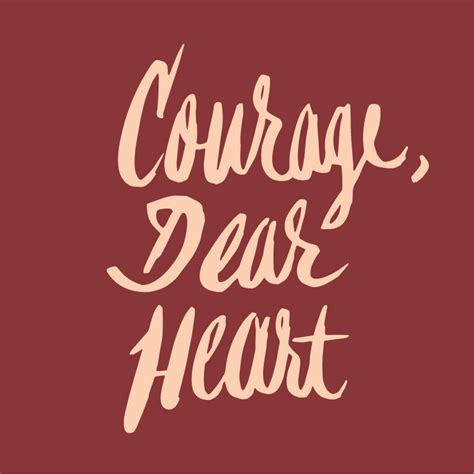 Features — Jordandené Courage Courage Dear Heart Inspirational Thoughts