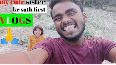 My Cute Sister Ke Sath First Vlogs Youtube