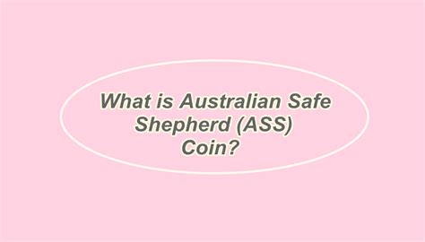 What Is Australian Safe Shepherd Ass Coin And How Does It Work Financial Economy