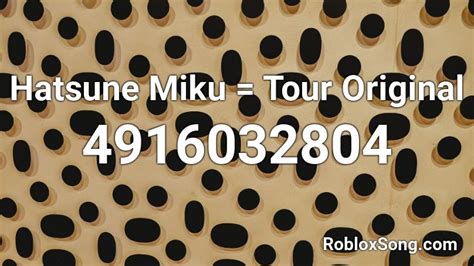 Hatsune Miku Tour Original Roblox Id Roblox Music Codes