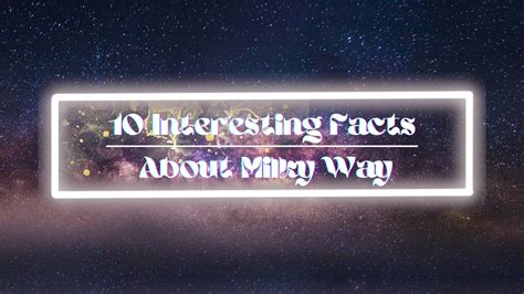 10 Interesting Facts About Milky Way Youtube