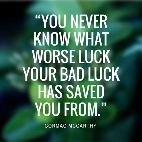 I called the doctor to make an urgent appointment and as luck would have it , he was available to see me the very same day. Image result for funny quotes about luck | Bad luck quotes ...