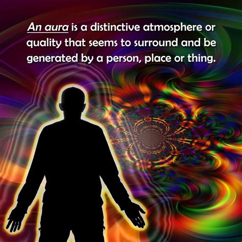 An Aura Is A Distinctive Atmosphere Or Quality That Seems To Surround