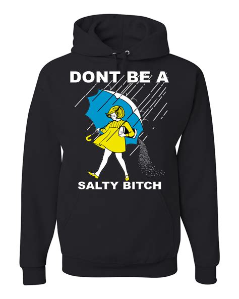 don t be a salty bitch funny humor hoodie sweatshirt by oncoast ebay
