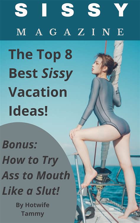 Sissy Magazine The Top 8 Best Sissy Vacation Ideas By Hotwife Tammy