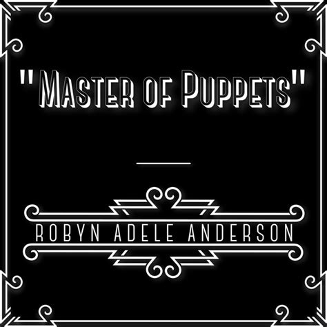 Master Of Puppets Single By Robyn Adele Anderson Spotify