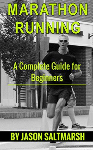 marathon running a complete guide for beginners ebook saltmarsh jason kindle store