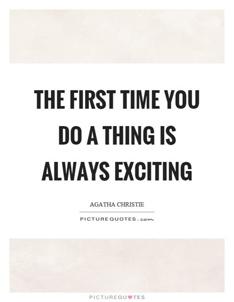 First Time Quotes First Time Sayings First Time Picture Quotes