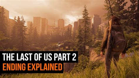 The Last Of Us Part 2 Ending Explained And Questions Answered Youtube
