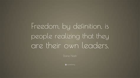 Diane Nash Quote Freedom By Definition Is People