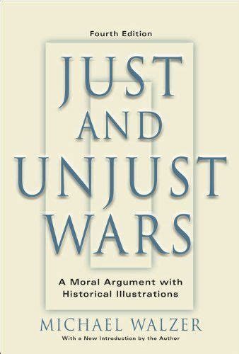 Just And Unjust Wars A Moral Argument With Historical Illustrations