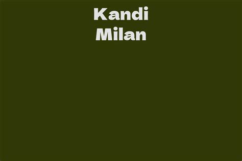Kandi Milan Facts Bio Career Net Worth Aidwiki