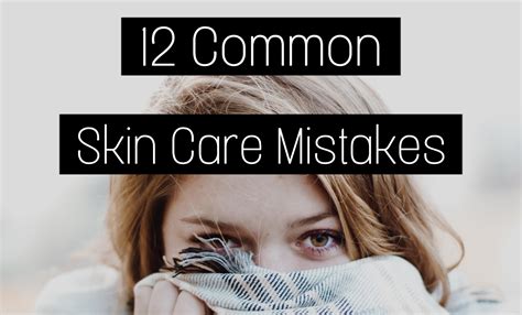 12 Common Skin Care Mistakes Styled Skin