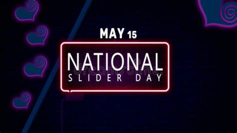 Happy National Slider Day May 15 Calendar Of May Neon Text Effect