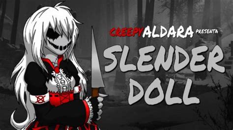 Slender Doll Creepyaldara