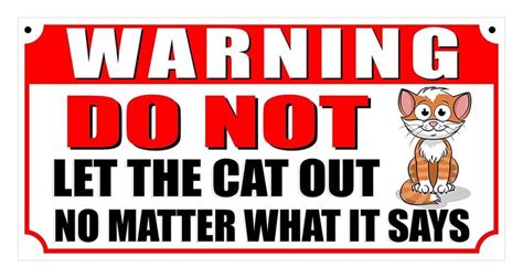 A Red And Black Warning Sign Stating That Cats Don T Let The Cat Out