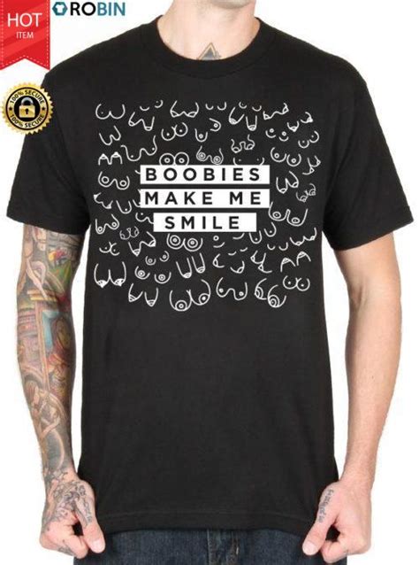 Boobies Make Me Smile T Shirt Robinplacefabrics