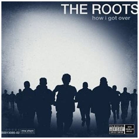 How I Got Over Studio Album By The Roots Best Ever Albums