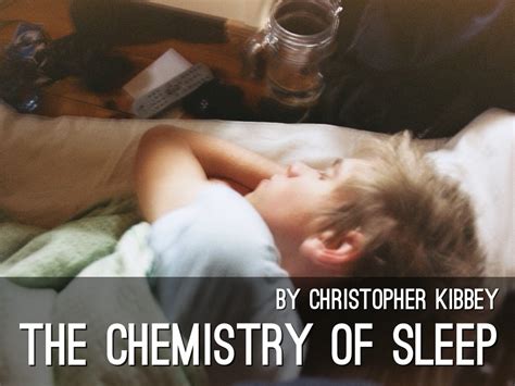 The Chemistry Of Sleep By Christopher Kibbey