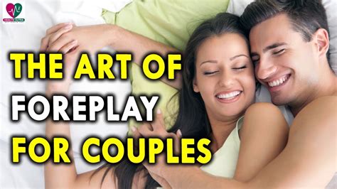 the art of foreplay for couples health sutra best health tips youtube