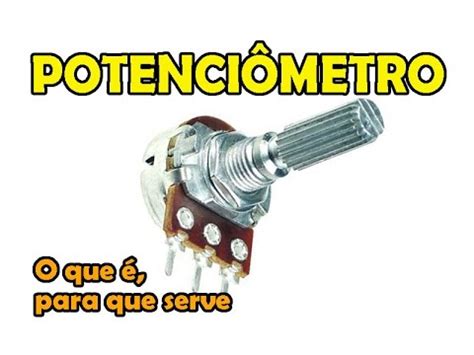 Potenciômetro o que é para que serve tipos e aplicações YouTube