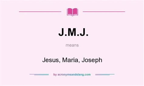What does J.M.J. mean? - Definition of J.M.J. - J.M.J. stands for Jesus