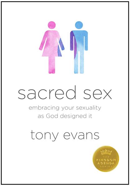 Sacred Sex Embracing Your Sexuality As God Designed It Olive Tree Bible Software