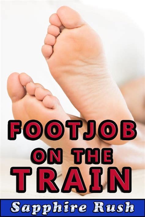 Footjob On The Train Public Sex Foot Fetish Ebook Sapphire Rush