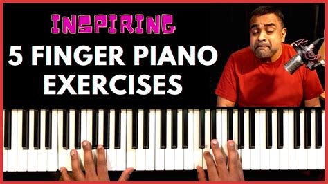 5 Finger Piano Exercises For Beginners Designed To Inspire Youtube