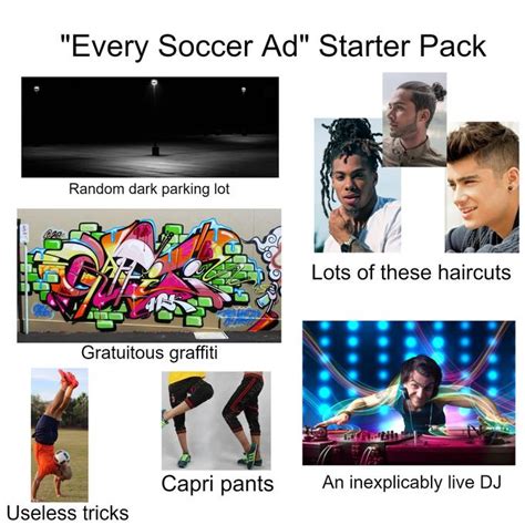 Every Soccer Ad Starter Pack Oc R Starterpacks Starter Packs Know Your Meme