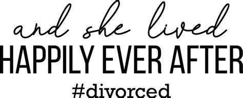 And She Lived Happily Ever After Divorced Funny Quotes Free Svg