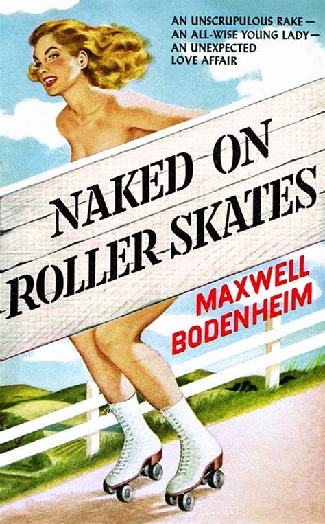 Naked On Roller Skates By Maxwell Bodenheim Goodreads