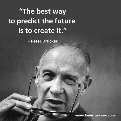 The Best Way To Predict The Future Is To Create It Peter Drucker