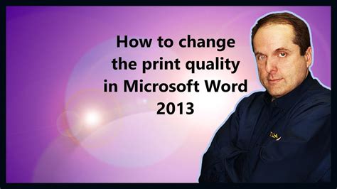How To Change The Print Quality In Microsoft Word 2013 Youtube