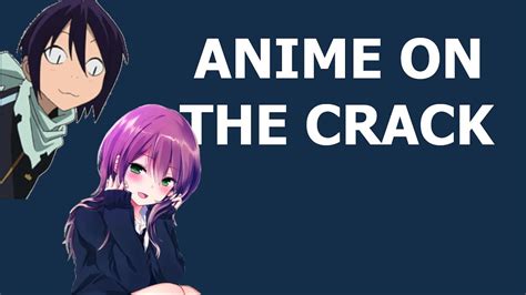 Anime On Crack Youtube