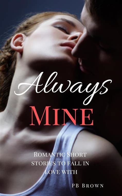 Read Always Mine Romantic Short Stories To Fall In Love With Online By Pb Brown Books Free